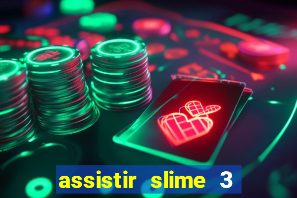 assistir slime 3 temporada dublado